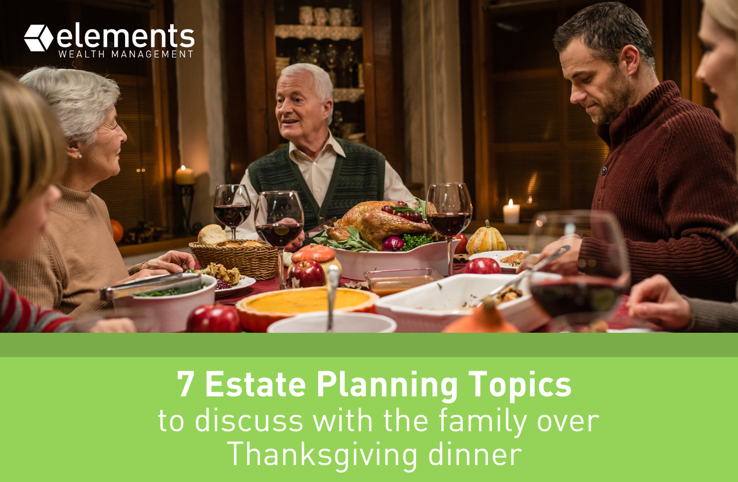 7 Estate Planning Topics To Discuss With The Family Over Thanksgiving 7-estate-planning-topics-to-discuss-with-the-family-over-thanksgiving